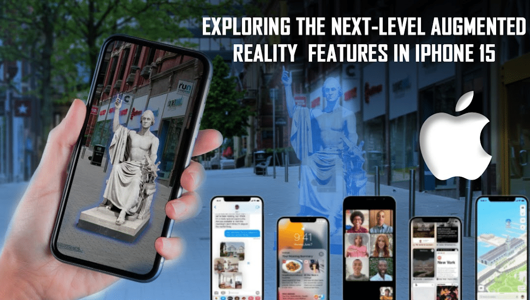 Exploring the Next-Level Augmented Reality Features in iPhone 15