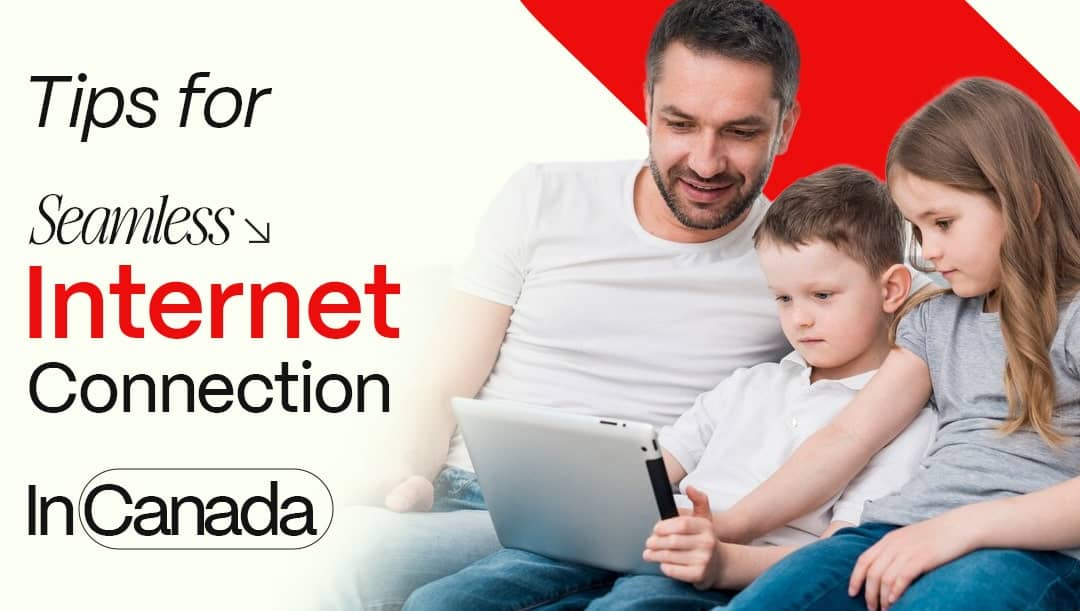 Navigating the Digital Landscape: Tips for Seamless Internet Connection in Canada
