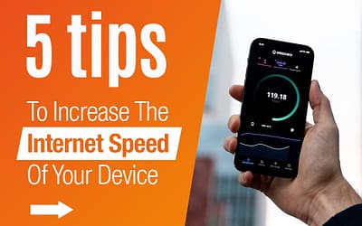 5 Tips to Increase the Internet Speed of your Device 