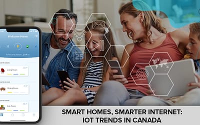 Smart Homes, Smarter Internet: 11 transformative IoT Trends in Canada