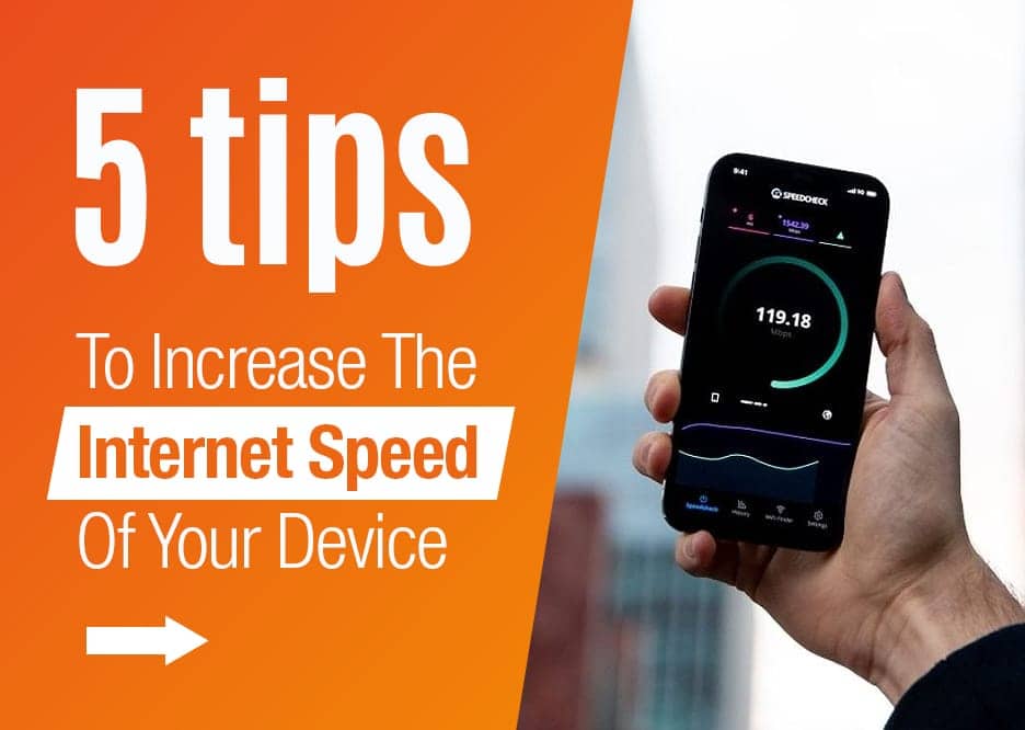 5 Tips to Increase the Internet Speed of your Device 