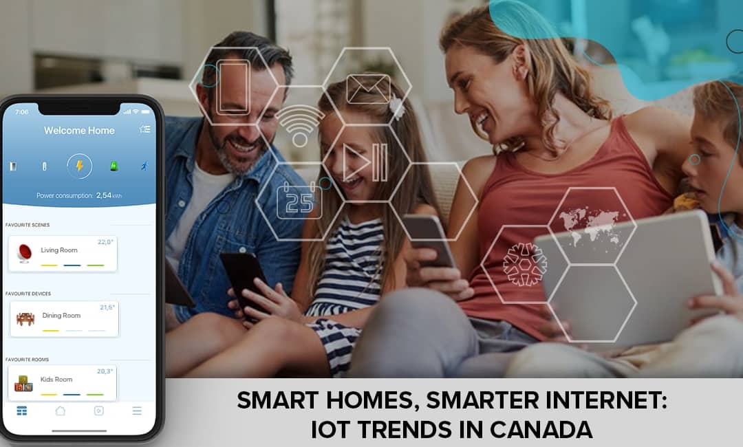 Smart Homes, Smarter Internet: 11 transformative IoT Trends in Canada