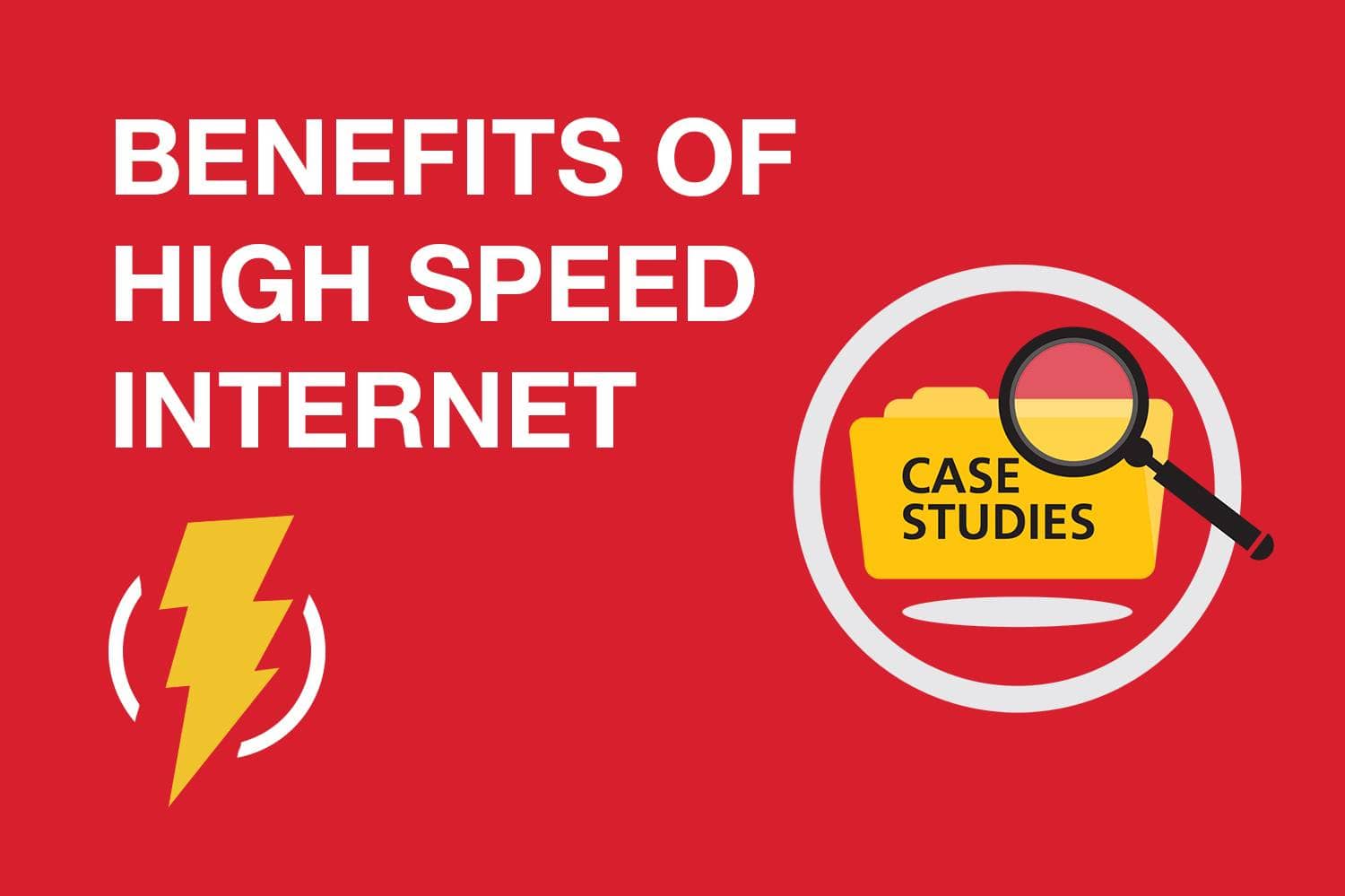 Benefits of High Speed Internet: Case Study Research