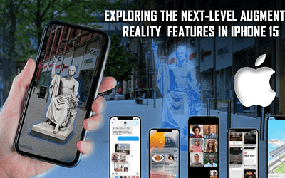 Exploring the Next-Level Augmented Reality Features in iPhone 15