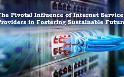 The Pivotal Influence of Internet Service Providers in Fostering Sustainable Futures